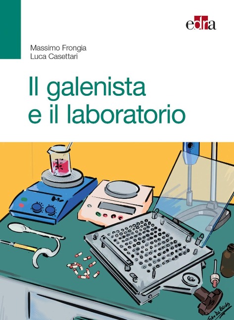 Il galenista e il laboratorio - Massimo Frongia, Luca Casettari