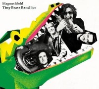 Cover-Bild zum Titel 'Live' von 'Magnus Tiny Brass Band Mehl'