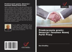 Cover-Bild zum Titel 'Przekraczanie granic: Dezercja i fenomen Nowej Partii Pracy' von 'Ben Bradley'