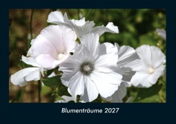 Cover-Bild zum Titel 'Blumenträume 2027 Fotokalender DIN A4' von 'Tobias Schmitt, Kevin Heber'