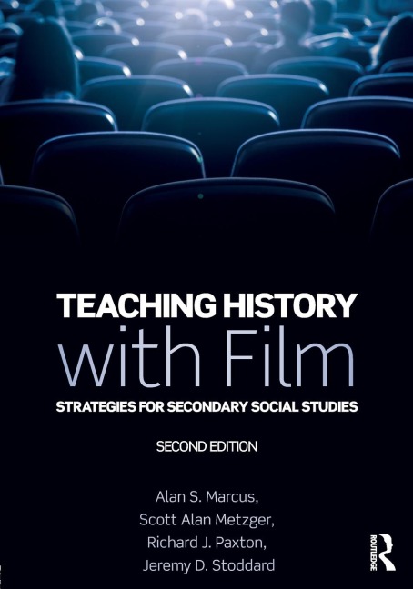 Teaching History with Film - Alan S. Marcus, Richard J. Paxton, Scott Alan Metzger