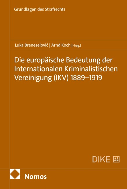 Die europäische Bedeutung der Internationalen Kriminalistischen Vereinigung (IKV) 1889-1919 - 