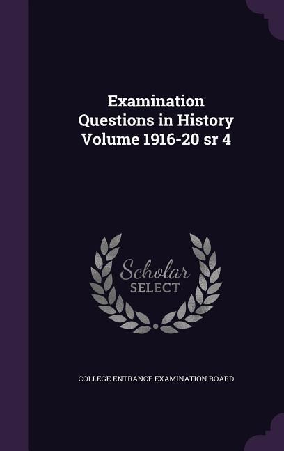 Examination Questions in History Volume 1916-20 sr 4 - 