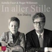 Cover-Bild zum Titel 'In aller Stille' von 'Roger Willemsen, Isabelle Faust'