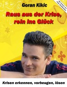 Cover-Bild zum Titel 'Raus aus der Krise, rein ins Glück' von 'Goran Kikic'