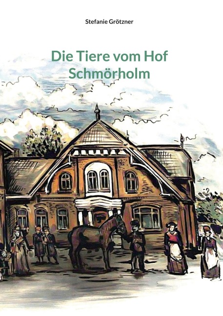 Die Tiere vom Hof Schmörholm - Stefanie Grötzner