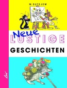 Cover-Bild zum Titel 'Neue Lustige Geschichten' von 'Wladimir Sutejew'