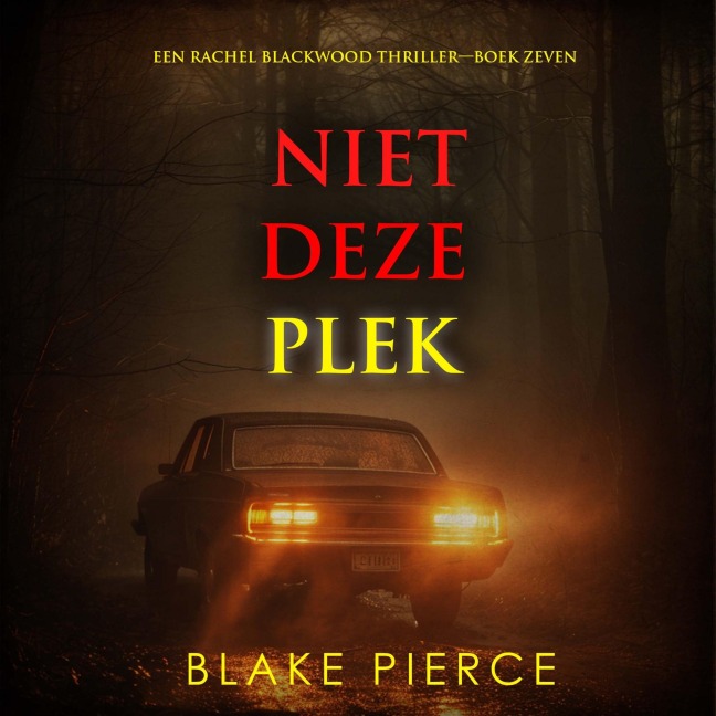 Niet Deze Plek (Een Rachel Blackwood Thriller¿Boek Zeven) - Morgan Rice