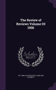 Cover-Bild zum Titel 'The Review of Reviews Volume 03 1906' von 'W. T. 1849-1912 Stead, W. H. 1845-1928 Fitchett'