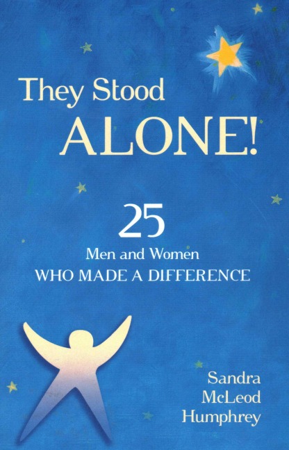 They Stood Alone! - Sandra Mcleod Humphrey