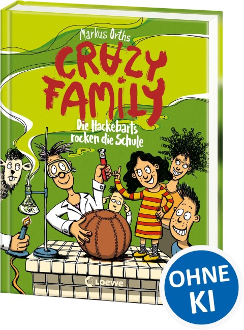 Crazy Family (Band 5) - Die Hackebarts rocken die Schule - Markus Orths