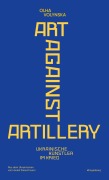 Cover-Bild zum Titel 'Art against Artillery' von 'Olha Volynska'