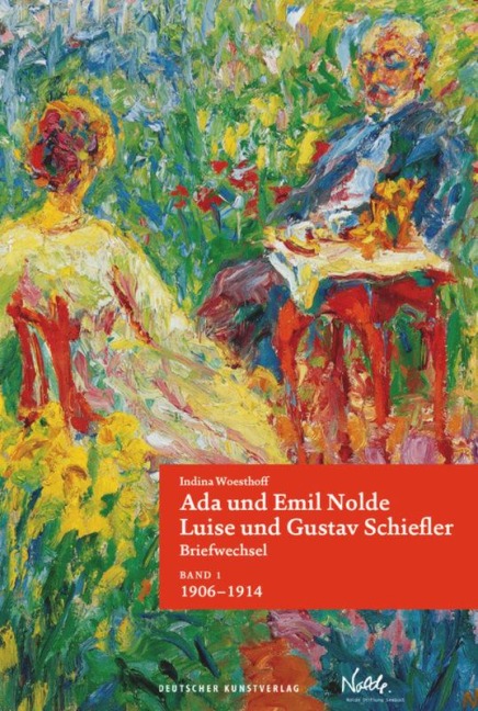 Band 1: Ada und Emil Nolde - Luise und Gustav Schiefler. Briefwechsel - Indina Woesthoff