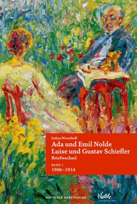 Band 1: Ada und Emil Nolde - Luise und Gustav Schiefler. Briefwechsel - Indina Woesthoff