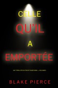 Cover-Bild zum Titel 'Celle qu'il a emportée (Un thriller du FBI de Paige King - Volume 1)' von 'Blake Pierce'