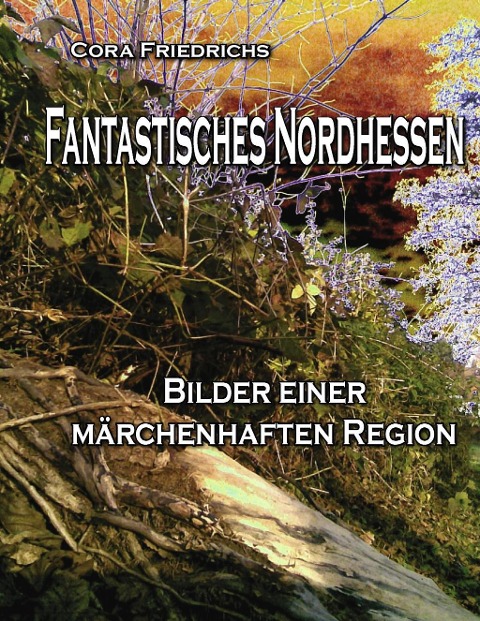 Fantastisches Nordhessen - Cora Friedrichs