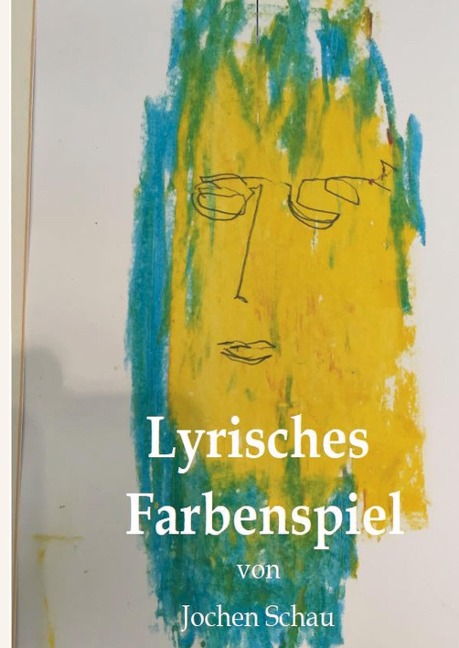 Lyrisches Farbenspiel - Jochen Schau