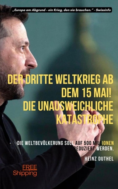 Der dritte Weltkrieg ab dem 15 Mai! Die Unausweichliche Katastrophe. "Europa fällt." - Heinz Duthel