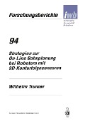 Cover-Bild zum Titel 'Strategien zur On-Line Bahnplanung bei Robotern mit 3D-Konturfolgesensoren' von 'Wilhelm Trunzer'