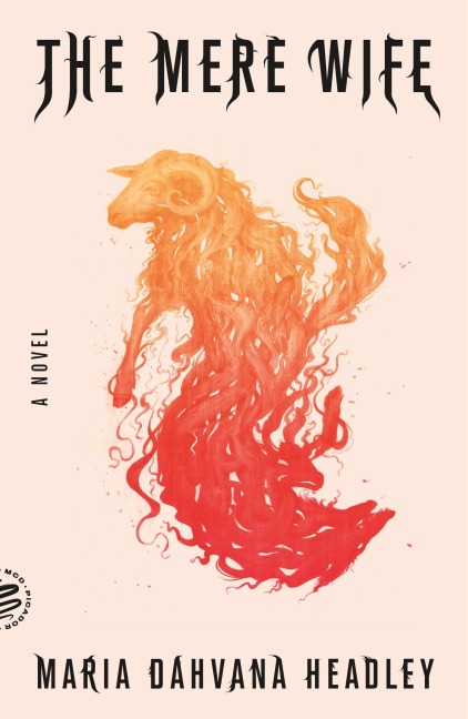 The Mere Wife - Maria Dahvana Headley