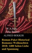Roman-Paket Historical Romance Weihnachten 2018: 1400 Seiten Liebe und Spannung - Alfred Bekker, Silke Bekker, W. A. Hary