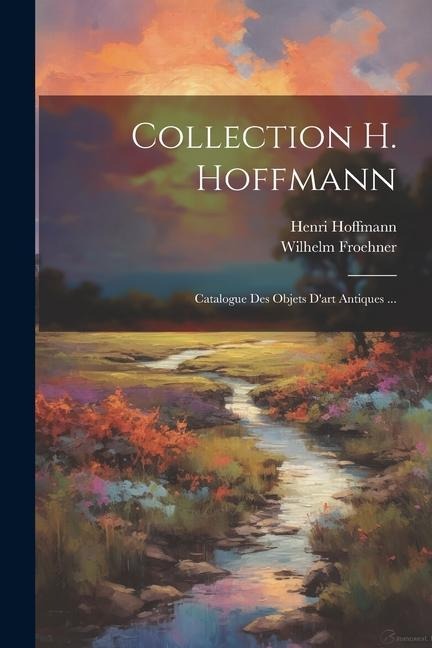 Collection H. Hoffmann - Henri Hoffmann, Wilhelm Froehner