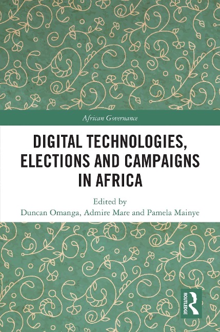 Digital Technologies, Elections and Campaigns in Africa - 