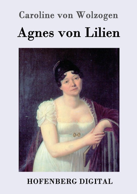 Agnes von Lilien - Caroline von Wolzogen
