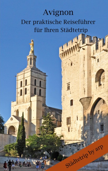Avignon - Der praktische Reiseführer für Ihren Städtetrip - Angeline Bauer