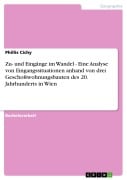 Zu- und Eingänge im Wandel - Eine Analyse von Eingangssituationen anhand von drei Geschoßwohnungsbauten des 20. Jahrhunderts in Wien - Phillis Cichy