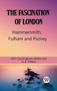 Cover-Bild zum Titel 'Fascination Of London Hammersmith, Fulham and Putney' von 'Geikie Cunningham, G. E. Mitton John'
