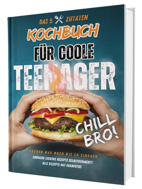 #SoloChefs: Mit 5 Zutaten, Maximaler Geschmack - Einfache, leckere Rezepte und immer mit Farbfotos | Das perfekte Kochbuch für Teenager - Rene Seidel