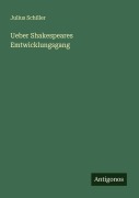 Cover-Bild zum Titel 'Ueber Shakespeares Emtwicklungsgang' von 'Julius Schiller'