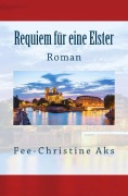Cover-Bild zum Titel 'Requiem für eine Elster' von 'Fee-Christine Aks'