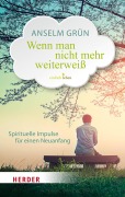 Cover-Bild zum Titel 'Wenn man nicht mehr weiterweiß' von 'Anselm Grün'