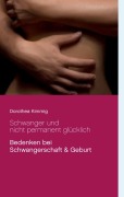 Cover-Bild zum Titel 'Schwanger und nicht permanent glücklich' von 'Dorothea Kimmig'