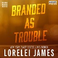 Branded as Trouble - Lorelei James