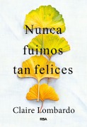Nunca fuimos tan felices - Claire Lombardo