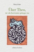 Cover-Bild zum Titel 'Über Theo, der alle Buchstaben gefangen hat' von 'Petra Erler'