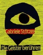 Cover-Bild zum Titel 'Gabriele Stötzer. Die Geister berühren.' von 'Marta Kowalewska, Harriet Wollert, Sonia Voss, Sylvia Sasse'