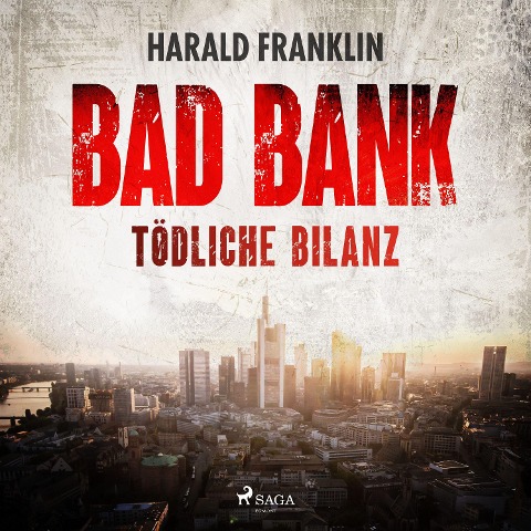 Bad Bank ¿ Tödliche Bilanz - Harald Franklin