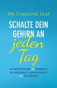 Cover-Bild zum Titel 'Schalte dein Gehirn an - jeden Tag' von 'Caroline Leaf'