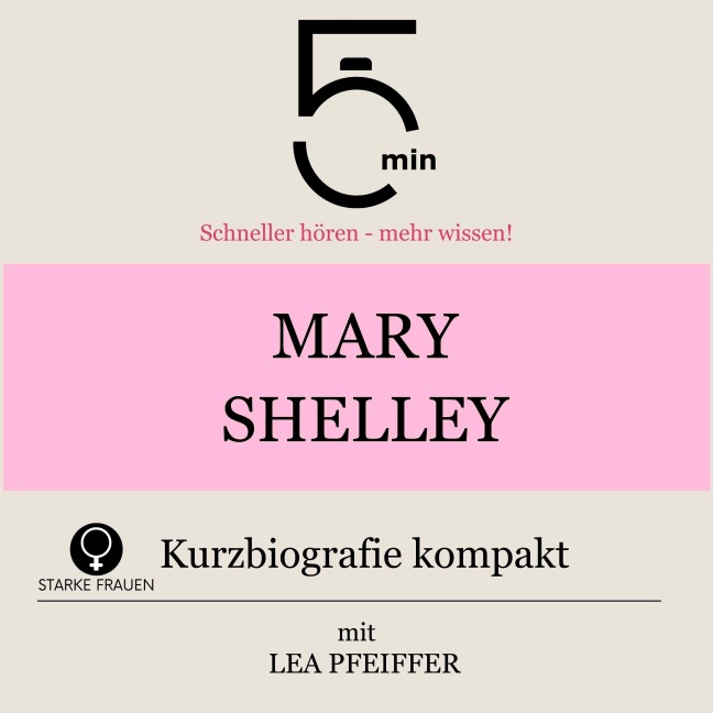 Mary Shelley: Kurzbiografie kompakt - Minuten, Minuten Biografien, Lea Pfeiffer