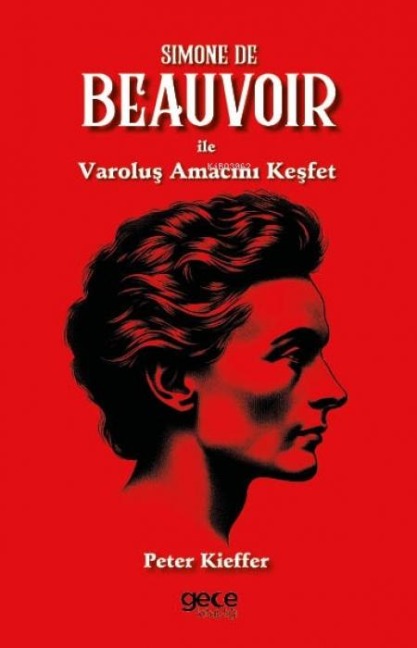 Simone De Beauvoir ile Varolus Amacini Kesfet - Peter Kieffer