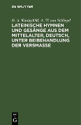 Cover-Bild zum Titel 'Lateinische Hymnen und Gesänge aus dem Mittelalter, deutsch, unter Beibehandlung der Versmaße' von 'G. A. Königsfeld, A. W. von Schlegel'