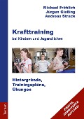 Krafttraining bei Kindern und Jugendlichen - Michael Fröhlich, Jürgen Gießing, Andreas Strack