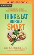 Think and Eat Yourself Smart - Caroline Leaf