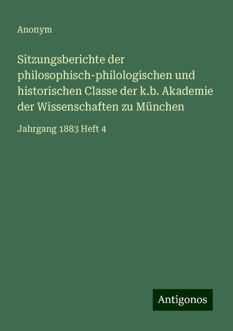 Sitzungsberichte der philosophisch-philologischen und historischen Classe der k.b. Akademie der Wissenschaften zu München - Anonym