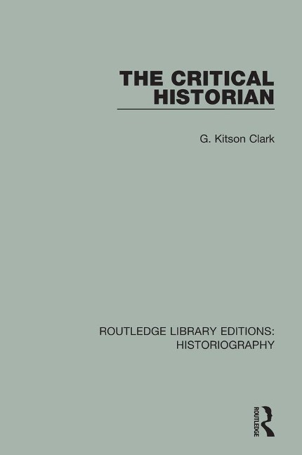 The Critical Historian - G. Kitson Clark