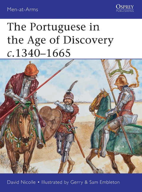 The Portuguese in the Age of Discovery C.1340-1665 - David Nicolle